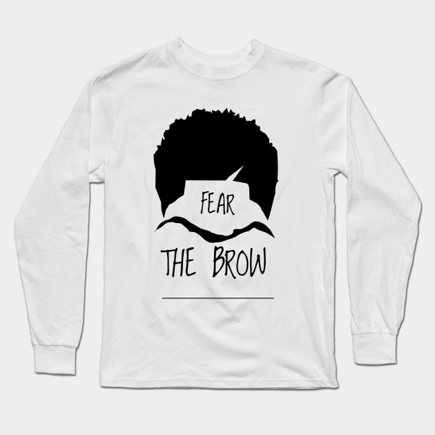 Fear The Brow Long Sleeve T-Shirt by IkerArts